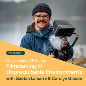 VIMFF Workshop On Location Off Script Filmmaking in Unpredictable Environments with Gaetan Lamarre x