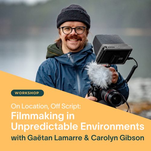 VIMFF Workshop On Location Off Script Filmmaking in Unpredictable Environments with Gaetan Lamarre x